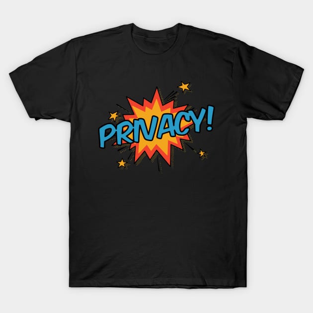 Privacy! T-Shirt by orlumbustheseller